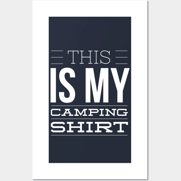 THIS IS MY CAMPING SHIRT Wall Art by PlexWears